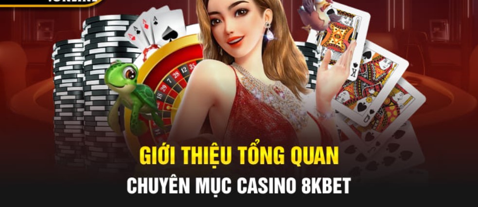 Những đặc điểm xuất sắc khi tham gia Casino Online tại nhà cái 8kbet