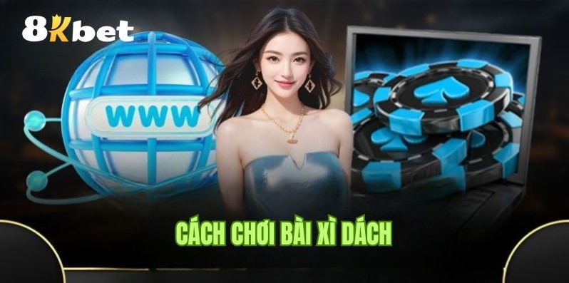 Luật chơi xì dách online cho hội viên mới